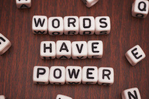 Words have power!